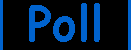 Poll